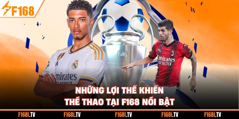 Những lợi thế khiến thể thao tại F168 nổi bật