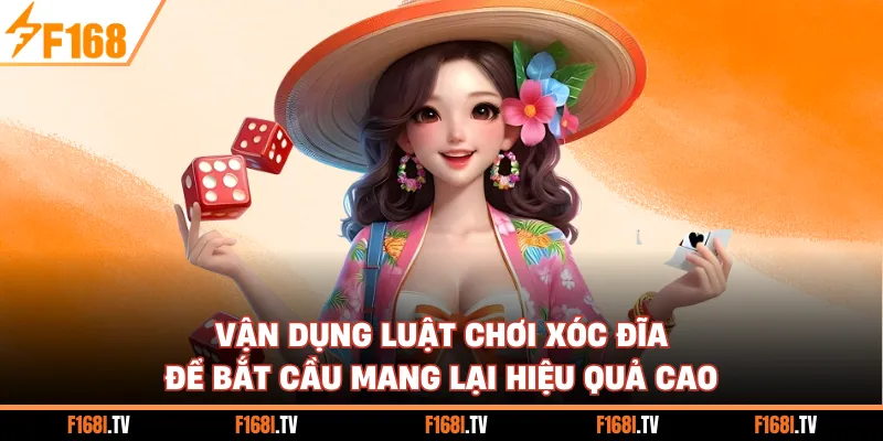 Vận dụng luật chơi xóc đĩa để bắt cầu mang lại hiệu quả cao
